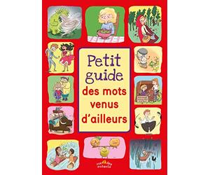 Petit guide des mots venus d'ailleurs: à partir de 7 ans