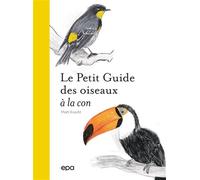 Petit guide des oiseaux à la con - Matt Kracht - Epa Eds - broché - Guide