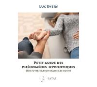 Petit Guide Des Phénomènes Hypnotiques - Une Utlisation Dans Les Soins