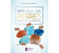 Petit guide des pierres trafiquées et contrefaites - Amandine Forestier - Amethyste-Jatb Eds - broché - Guide