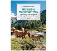 Petit Guide Du Comportement Équin - Premiers Pas Dans L'observation Et La Compréhension Des Chevaux