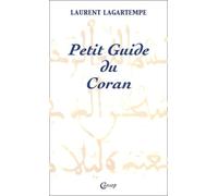 Petit guide du Coran: Tout ce que vous devez savoir de ce que dit vraiment le Coran