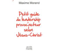 Petit guide du leadership provoc'acteur selon Jésus-Christ