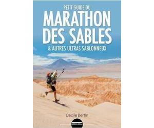 Petit guide du Marathon des Sables et autres ultras sablonneux
