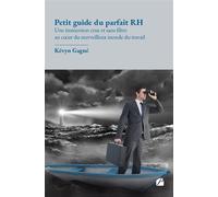 Petit guide du parfait RH Une immersion crue et sans filtre au coeur du merveilleux monde du travail - Kévyn Gagné - Du Pantheon Eds - broché - Guide