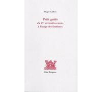 Petit guide du XVème arrondissement à l’usage des fantômes - Roger Caillois - Fata Morgana - broché - Poésie