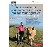 Petit guide illustré pour préparer son bovin pour les concours agricoles / Une approche éthologique: Une approche éthologique