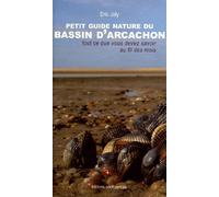 Petit Guide Nature Du Bassin D'arcachon - Tout Ce Que Vous Devez Savoir Au Fil Des Mois