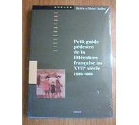 Petit Guide Pédestre De La Littérature Française Au Xviiè Siècle 1600-1660