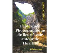 Petit guide photographique de lieux à voir autour de Hua Hin: édition 2025