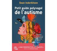 Petit guide Polyvagal de l'Autisme - Comprendre et accompagner l'autisme grâce à la Théorie Polyvagale - Sean Inderbitzen - Quantum Way Eds - broché - Guide