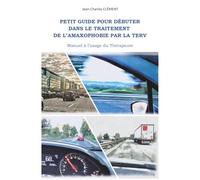 PETIT GUIDE POUR DEBUTER DANS LE TRAITEMENT DE L'AMAXOPHOBIE PAR LA TERV: Manuel à l'usage du Thérapeute