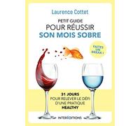 Petit guide pour réussir son mois sobre - 31 jours pour relever le défi d'une pratique healthy: 31 jours pour relever le défi d'une pratique healthy