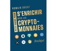 Petit guide pour s'enrichir avec les cryptomonnaies - Romain Ducat - Archipel Eds De L' - broché - Guide