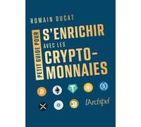 Petit guide pour s'enrichir avec les cryptomonnaies Romain Ducat (Auteur)