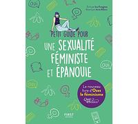 Petit guide pour une sexualité féministe et épanouie: à partir de 14 ans, mais pour