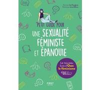 Petit guide pour une sexualité féministe et épanouie: à partir de 14 ans, mais pour