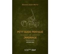 Petit guide pratique de jardinage (Éd. 1894): création et entretien d'un petit jardin