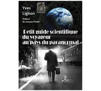 Petit Guide Scientifique Du Voyageur Au Pays Du Paranormal