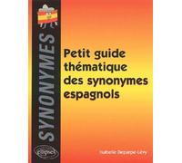 Petit guide thématique des synonymes espagnols - Isabelle Deparpe-Lévy - Ellipses - broché - Méthode de langue