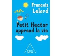 Petit Hector apprend la vie - François Lelord - Odile Jacob - broché - Essai