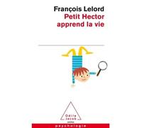 Petit Hector apprend la vie - François Lelord - Odile Jacob - broché - Essai