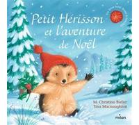 Petit Hérisson et l'aventure de Noël (tout-carton) M. Christina Butler (Auteur), Tina MacNaughton (Illustration)