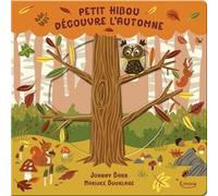 Petit hibou découvre l'automne Johnny Barr (Auteur), Marijke Buurlage (Illustration)