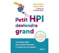 Petit HPI deviendra grand Comment aider mon enfant surdoué, à l’école et à la maison - Emilie Dhérin - Vuibert - broché - Guide