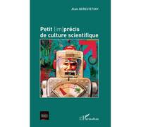 Petit (im)précis de culture scientifique - Alain Berestetsky - L'harmattan - broché - Essai