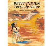 Petit indien terre de neige mini sans etui Monika Schliephack (Auteur), Géraldine Elschner (Auteur)