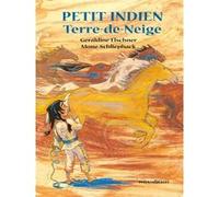 Petit indien Terre-de-Neige Mone Schliephack (Illustration), Géraldine Elschner (Auteur)