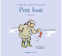 Petit Inuit: Contes des enfants du monde