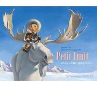 PETIT INUIT ET LES DEUX QUESTIONS (LES PETITS ALBUMS)