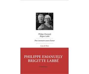 Petit inventaire avant d'aimer Brigitte Labbé (Auteur), Philippe Emanuely (Auteur)