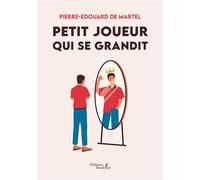 Petit joueur qui se grandit - Pierre-Edouard De Martel - Baudelaire - broché - Nouvelles