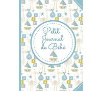 Petit Journal de Bébé: Journal de bord pour nourrisson | 108 jours à remplir dès la naissance | Carnet de suivi allaitement, repas, couches, sommeil, ... de naissance pour futurs et nouveaux parents