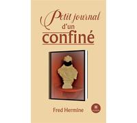 Petit journal d'un confiné - Fred Hermine - Le Lys Bleu - broché - Témoignage