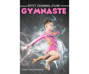 Petit Journal d'une Gymnaste: Carnet d'entrainement à compléter, idéal pour suivre ses progressions en gymnastique.