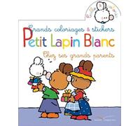 Petit Lapin Blanc Chez Ses Grands-Parents - Grands Coloriages & Stickers