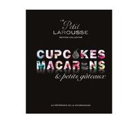 Petit Larousse Collector - Macarons, cupcakes et petits gâteaux Edition collector - Collectif - Larousse - cartonné - Beau livre