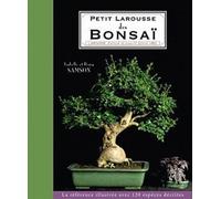 Petit Larousse des bonsaï: La référence illustrée avec 125 espèces décrites