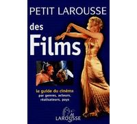 Petit Larousse des films: Le guide du cinéma par genres, acteurs, réalisateurs, pays