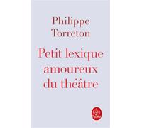 Petit lexique amoureux du théâtre - Philippe Torreton - Lgf - Poche - Etude