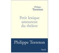 Petit lexique amoureux du theatre - Philippe Torreton - Stock - broché - Etude