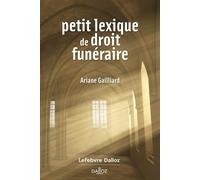 Petit lexique de droit funéraire - Ariane Gailliard - Dalloz - broché - Etude