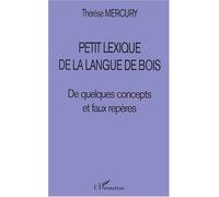 Petit lexique de la langue de bois De quelques concepts et faux repères - Thérèse Mercury - L'harmattan - broché - Etude