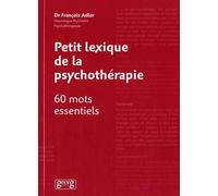 Petit lexique de la psychothérapie : 60 mots essentiels