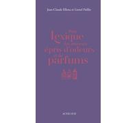 Petit Lexique Des Amateurs Épris D'odeurs Et De Parfums