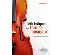 Petit lexique des termes musicaux 3e édition revue et enrichie - Frédéric Platzer - Ellipses - broché - Guide